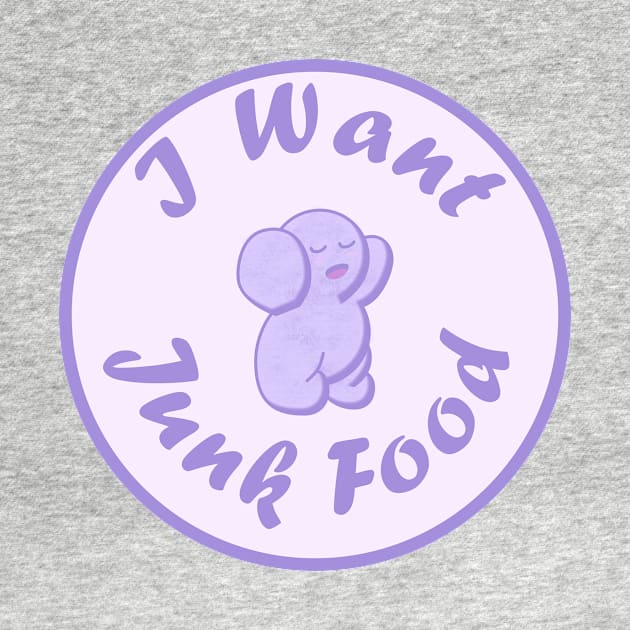 I Want Junk Food by Honorwalk